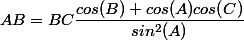 AB = BC\dfrac{cos(B) + cos(A)cos(C)}{sin^2(A)}